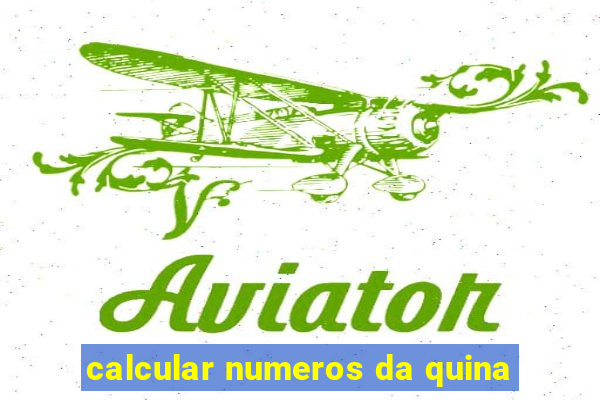 calcular numeros da quina